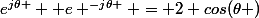 e^{j\theta } +e ^{-j\theta } = 2 cos(\theta )