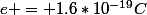 e = 1.6*10^{-19}C