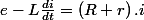 e-L\frac{di}{dt}=\left(R+r\right).i