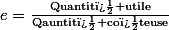 e=\frac{\text{Quantit� utile}}{\text{Qauntit� co�teuse}}
