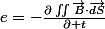 e=-\frac{\partial\iint\overrightarrow{B}\cdot\overrightarrow{dS}}{\partial t}