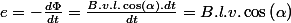 e=-\frac{d\Phi}{dt}=\frac{B.v.l.\cos\left(\alpha\right).dt}{dt}=B.l.v.\cos\left(\alpha\right)