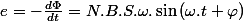 e=-\frac{d\Phi}{dt}=N.B.S.\omega.\sin\left(\omega.t+\varphi\right)