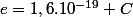 e=1,6.10^{-19} C