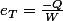 e_{T}=\frac{-Q}{W}