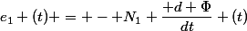 e_1 (t) = - N_1 \dfrac{ d \Phi}{dt} (t)