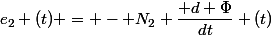 e_2 (t) = - N_2 \dfrac{ d \Phi}{dt} (t)