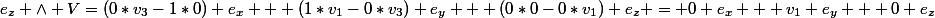 e_z \land V=(0*v_3-1*0) e_x + (1*v_1-0*v_3) e_y + (0*0-0*v_1) e_z = 0 e_x + v_1 e_y + 0 e_z