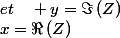 x=\Re\left(Z\right)\;et\quad y=\Im\left(Z\right)