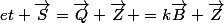 et \vec{S}=\vec{Q}+\vec{Z} =k\vec{B}+\vec{Z}