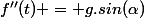 f''(t) = g.sin(\alpha)