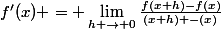 f'(x) = \lim\limits_{\substack{h \rightarrow 0}}\frac{f(x+h)-f(x)}{(x+h) -(x)}