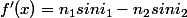 f'(x)=n_1sini_1-n_2sini_2