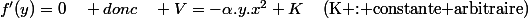 f'(y)=0\quad donc\quad V=-\alpha.y.x^{2}+K\quad\left(\text{K : constante arbitraire}\right)