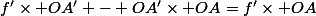 f'\times OA' - OA'\times OA=f'\times OA