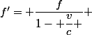 f'= \dfrac{f}{1- \dfrac{v}{c} } 