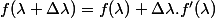 f(\lambda+\Delta\lambda)=f(\lambda)+\Delta\lambda.f'(\lambda)