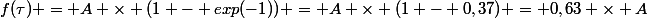 f(\tau) = A \times (1 - exp(-1)) = A \times (1 - 0,37) = 0,63 \times A