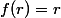 f(r)=r