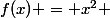 f(x) = x^2 