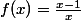 f(x)=\frac{x-1}{x}