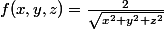 f(x,y,z)=\frac{2}{\sqrt{x^2+y^2+z^2}}