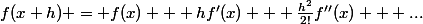 f(x+h) = f(x) + hf'(x) + \frac{h^2}{2!}f''(x) + ...