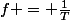 f = \frac{1}{T}