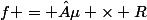 f = µ \times R