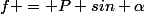 f = P sin \alpha
