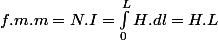 f.m.m=N.I=\int_{0}^{L}H.dl=H.L