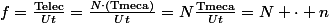 f=\frac{\text{Telec}}{Ut}=\frac{N\cdot(\text{Tmeca})}{Ut}=N\frac{\text{Tmeca}}{Ut}=N \cdot n