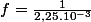 f=\frac{1}{2,25.10^{-3}}