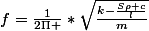f=\frac{1}{2\Pi }*\sqrt{\frac{k-\frac{S\rho c}{l}}{m}}