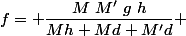 f= \dfrac{M~M'~g~h}{Mh+Md+M'd} 