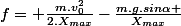 f= \frac{m.v_{0}^{2}}{2.X_{max}}-\frac{m.g.sin\alpha }{X_{max}}