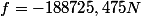 f=-188725,475N