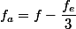f_{a}=f-\dfrac{f_{e}}{3}