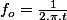f_{o}=\frac{1}{2.\pi.t}