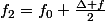 f_2=f_0+\frac{\Delta f}{2}