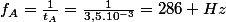 f_A=\frac{1}{t_A}=\frac{1}{3,5.10^{-3}}=286 Hz