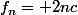 f_n= 2nc