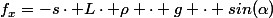 f_x=-s\cdot L\cdot \rho \cdot g \cdot sin(\alpha)