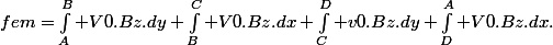 fem=\int_A^B V0.Bz.dy+\int_B^C V0.Bz.dx+\int_C^D v0.Bz.dy+\int_D^A V0.Bz.dx.