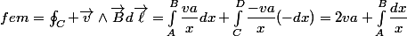 fem=\oint_C \vec{v}\wedge\vec{B}d\vec{\ell}=\int_A^B\dfrac{va}{x}dx+\int_C^D\dfrac{-va}{x}(-dx)=2va \int_A^B\dfrac{dx}{x}