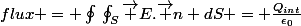flux = \oint_{}^{}{}\oint_{S}^{}{\vec E.\vec n dS} = \frac{Q_{int}}{\epsilon_0}
