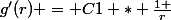 g'(r) = C1 * \frac{1 }{r}