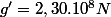 g'=2,30.10^{8}N