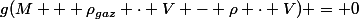 g(M + \rho_{gaz} \cdot V - \rho \cdot V)} = 0
