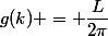 g(k) = \dfrac{L}{2\pi}